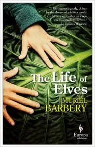 «The Life of Elves» by Muriel Barbery