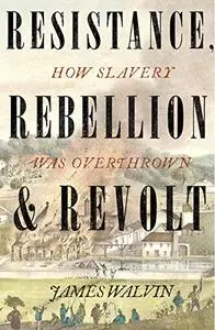 Resistance, Rebellion & Revolt: The Overthrow of the Slave Empires