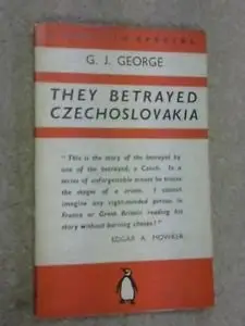 George GJ - "They betrayed Czechoslovakia"