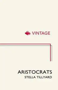 Aristocrats: Caroline, Emily, Louisa and Sarah Lennox 1740 - 1832