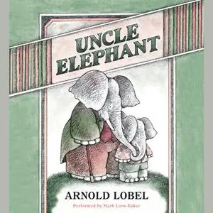 «Uncle Elephant» by Arnold Lobel