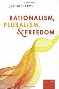 Rationalism, Pluralism, and Freedom (repost)