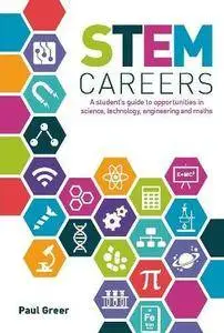 Stem Careers: A Student's Guide to Opportunities in Science, Technology, Engineering and Maths