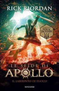 Rick Riordan - Le sfide di Apollo Vol. 3. Il labirinto di fuoco