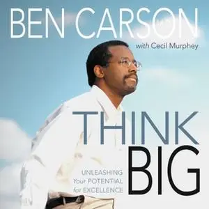«Think Big» by Ben Carson, M.D.