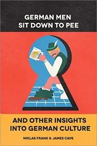 German Men Sit Down to Pee and Other Insights into German Culture