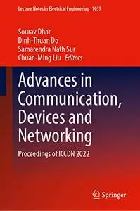 Advances in Communication, Devices and Networking: Proceedings of ICCDN 2022 (Repost)