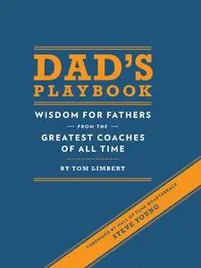 Dad's Playbook: Wisdom for Fathers from the Greatest Coaches of All Time (Repost)