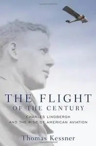 The Flight of the Century: Charles Lindbergh and the Rise of American Aviation (Pivotal Moments in American History)