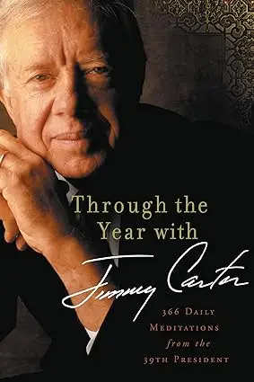 Through the Year with Jimmy Carter: 366 Daily Meditations from the 39th President