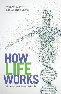 How Life Works : The Inside Word From a Biochemist