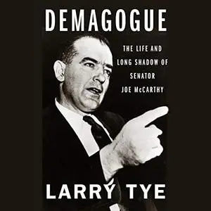 Demagogue: The Life and Long Shadow of Senator Joe McCarthy [Audiobook]