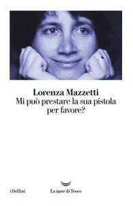Lorenza Mazzetti - Mi può prestare la sua pistola per favore?
