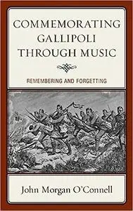 Commemorating Gallipoli through Music: Remembering and Forgetting