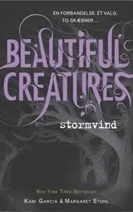 «Beautiful Creatures 1 - Stormvind» by Margaret Stohl,Kami Garcia