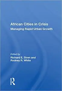 African Cities in Crisis: Managing Rapid Urban Growth