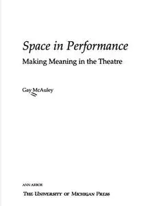 Space in Performance: Making Meaning in the Theatre