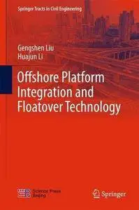 Offshore Platform Integration and Floatover Technology (Springer Tracts in Civil Engineering)