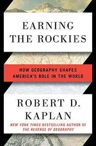 Earning the Rockies: How Geography Shapes America's Role in the World