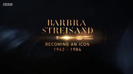 BBC - Barbra Streisand: Becoming an Icon 1942-1984 (2018)