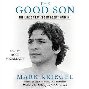 The Good Son: The Life of Ray 'Boom Boom' Mancini (Audiobook)