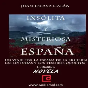 «España insólita y misteriosa» by Juan Eslava Galán