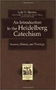 Introduction to the Heidelberg Catechism, An