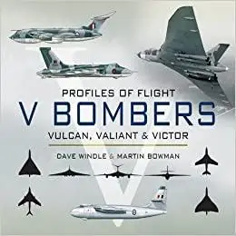 V Bombers: Vulcan, Valiant and Victor