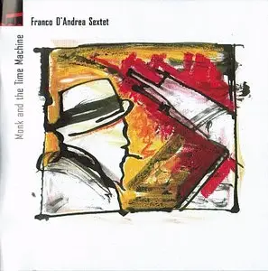 Franco D'Andrea Sextet - Monk And The Time Machine (2014) [2CDs] {Parco Della Musica}