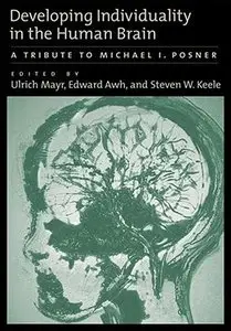 Developing Individuality In The Human Brain: A Tribute To Michael I. Posner (repost)