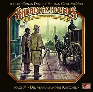 «Sherlock Holmes - Die geheimen Fälle des Meisterdetektivs - Folge 37: Der verschwundene Kutscher» by Sir Arthur Conan D