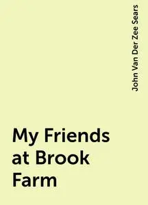 «My Friends at Brook Farm» by John Van Der Zee Sears