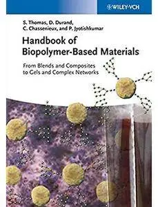 Handbook of Biopolymer-Based Materials: From Blends and Composites to Gels and Complex Networks [Repost]