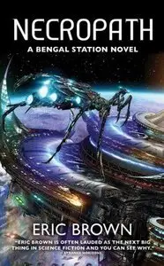 Eric Brown - Necropath (Bengal Station Trilogy, Book 1)