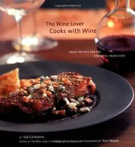 The Wine Lover Cooks with Wine: Great Recipes for the Essential Ingredient (repost)