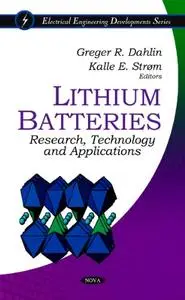 Lithium Batteries:: Research, Technology and Applications