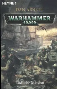 Abnett, Dan - Tödliche Mission: Warhammer 40.000