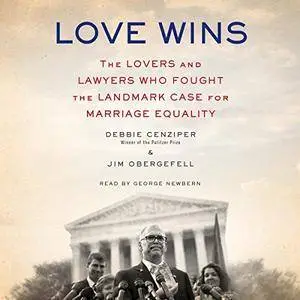 Love Wins: The Lovers and Lawyers Who Fought the Landmark Case for Marriage Equality [Audiobook]