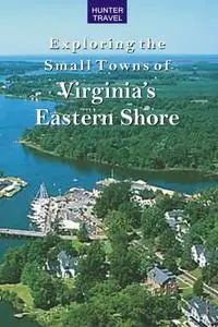 «Exploring the Small Towns of Virginia's Eastern Shore» by Mary Burnham