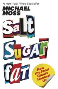 Salt Sugar Fat: How the Food Giants Hooked Us [Repost]