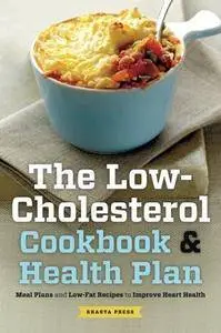 The low cholesterol cookbook & health plan : meal plans and low-fat recipes to improve heart health (Repost)