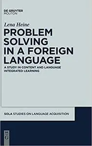 Problem Solving in a Foreign Language: A Study in Content and Language Integrated Learning