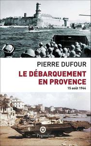 Pierre Dufour, "Le débarquement en Provence, 15 août 1944"
