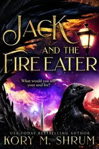 «Jack and the Fire Eater» by Kory M. Shrum