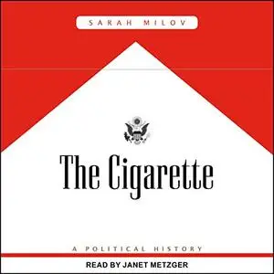 The Cigarette: A Political History [Audiobook]