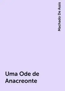 «Uma Ode de Anacreonte» by Machado De Assis