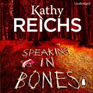 «Speaking in Bones» by Kathy Reichs