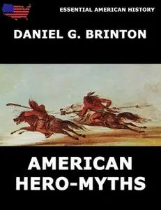 «American Hero-Myths» by Daniel G. Brinton