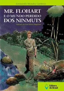 «Mr. Flohart e o mundo perdido dos ninmuts» by Leonardo Mendes Cardoso