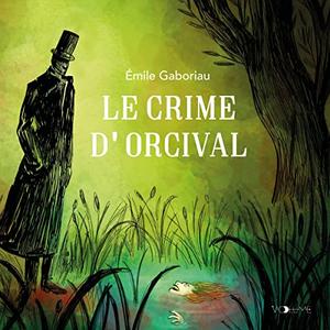 Émile Gaboriau, "Le crime d'Orcival"